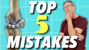 Top 5 Mistakes after Knee Replacement