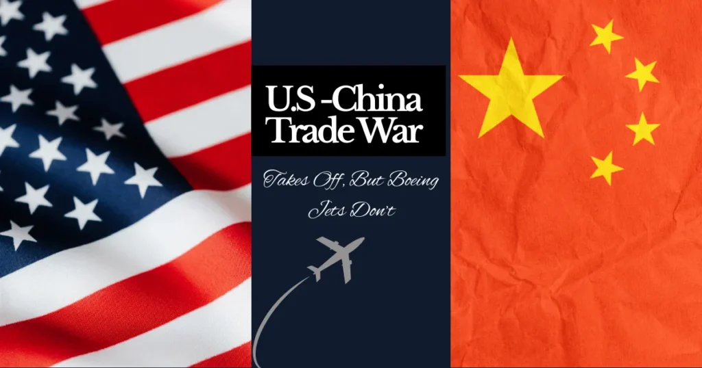 U.S.-China Trade War Takes Off, But Boeing Jets Don’t