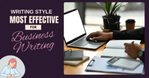 Which Writing Style Is Most Effective For Business Writing